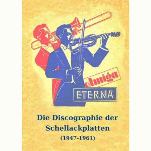 Die „Ewige Freundin“ Von Lied der Zeit zum VEB Deutsche Schallplatten Berlin (Schellack 1939-1961)