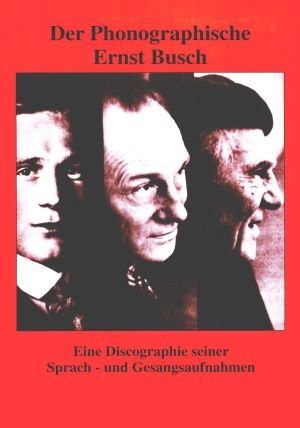 Der Phonographische Ernst Busch - Eine Discographie