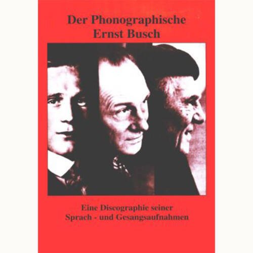 Der Phonographische Ernst Busch - Eine Discographie