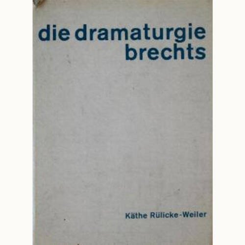 Käthe Rülicke-Weiler: Die Dramaturgie Brechts